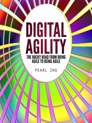 cover image of Digital Agility: the Rocky Road from Doing Agile to Being Agile